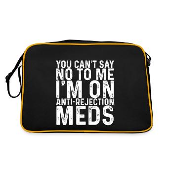 You Can't Say No To Me, I'm On Anti-Rejection Meds - Retro Bag - black/gold - Back