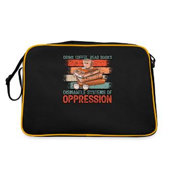 Drink Coffee Read Books Dismantle Systems Of - Retro Bag - black/gold - Back