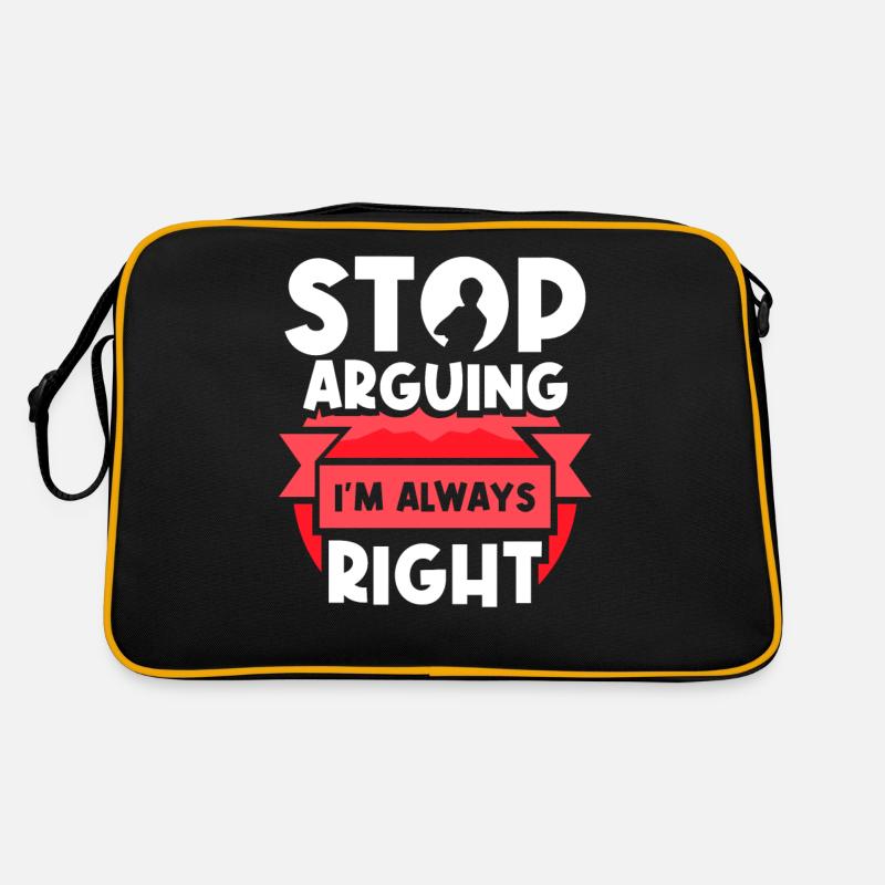 Arrêtez de vous disputer, j’ai toujours raison Sac Retro