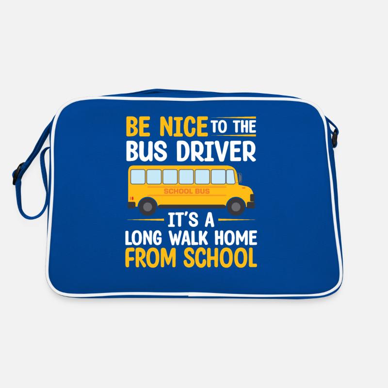 Be Nice To The Bus Driver Funny School Bus Driver Sac Retro
