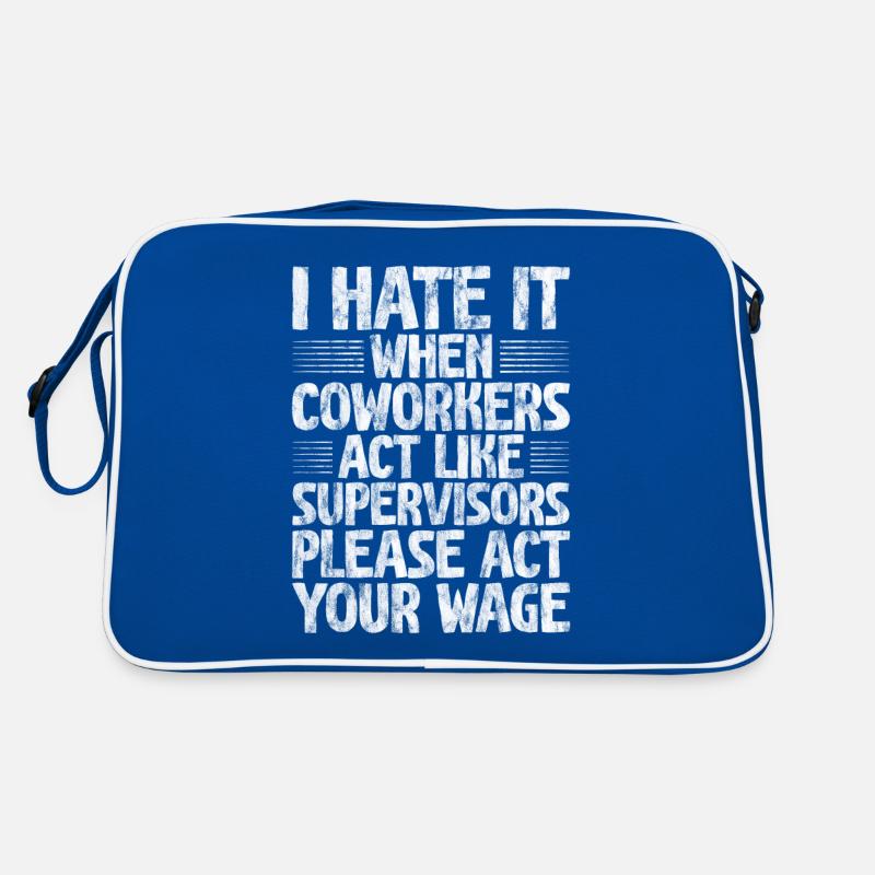 I Hate It When Coworkers Act Like Supervisors 3 Retro Tasche