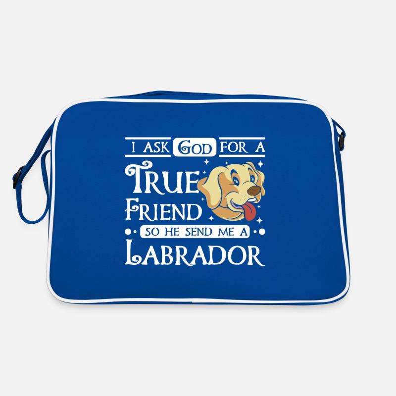 I ask god for a true friend he send me a Labrador Retro Bag