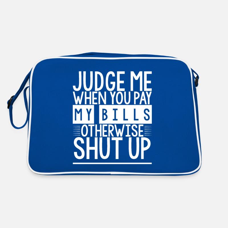 Judge Me When You Pay My Bills Otherwise Shut Up 2 Retro Bag