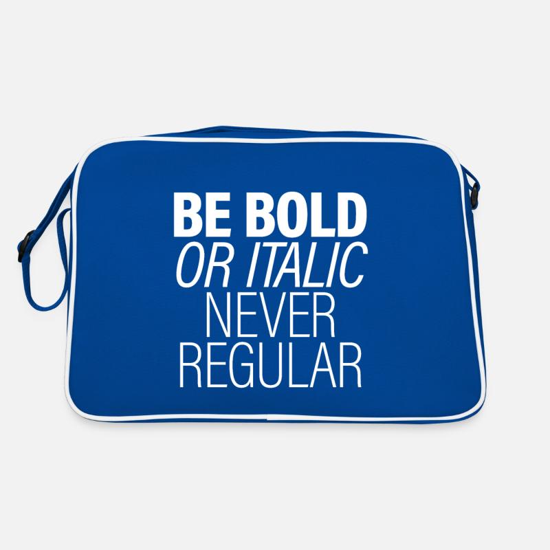 Be Bold Or Italic, Never Regular Retro Bag
