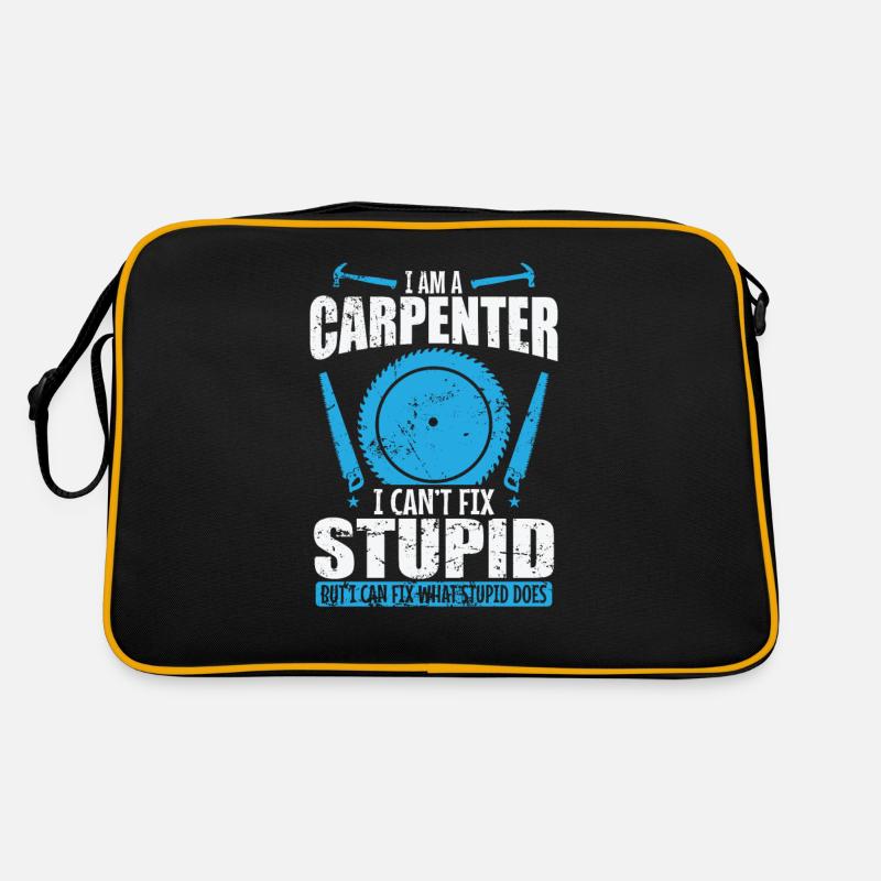 I am a Carpenter I can't fix Stupid Waldarbeiter Retro Tasche