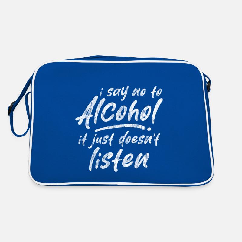 I Say No To Alcohol It Just Doesn't Listen 3 Retro Tasche