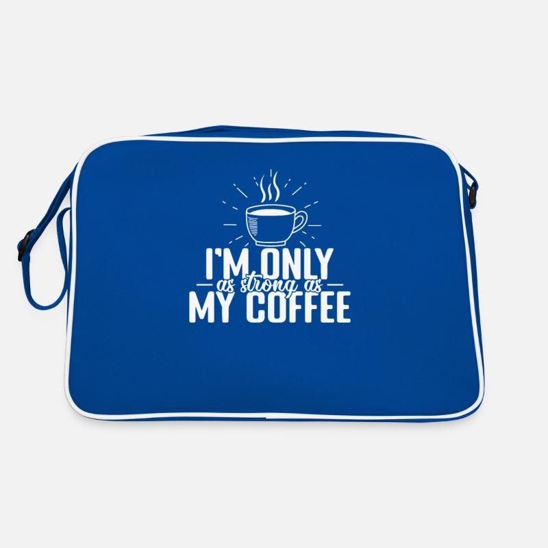I'm only as strong as my Coffee Caffeine Retro Bag