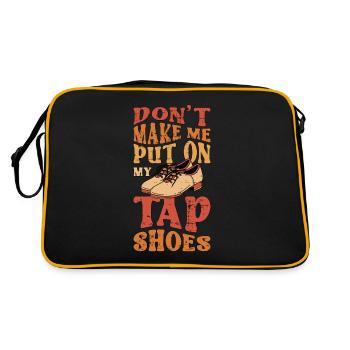 Tap Dance Don't Make Me Put Tap Dancing Tap Dancer - Retro Tasche - Schwarz/Gold - Hinten