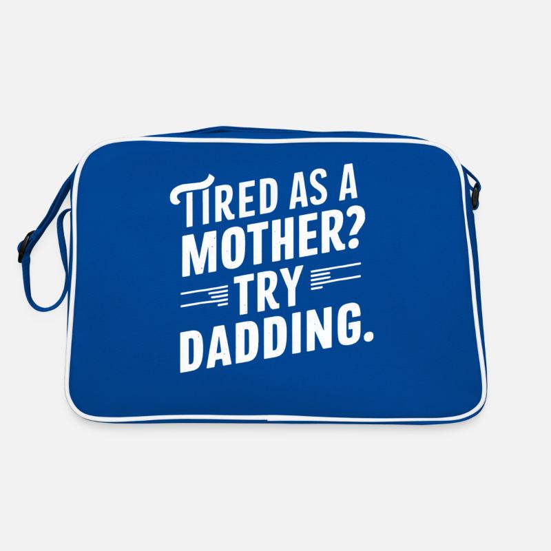 Fatigué comme une mère Essayez d’être un père Sac Retro