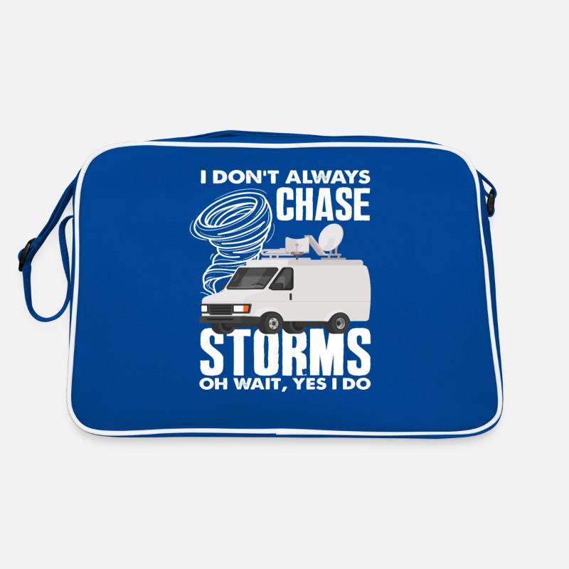 I don't always chase storms Oh wait, storm chasers Retro Bag