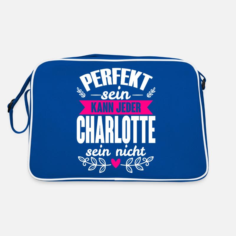 Charlotte -Perfekt Sein Kann Jeder Charlotte Nicht Retro Tasche