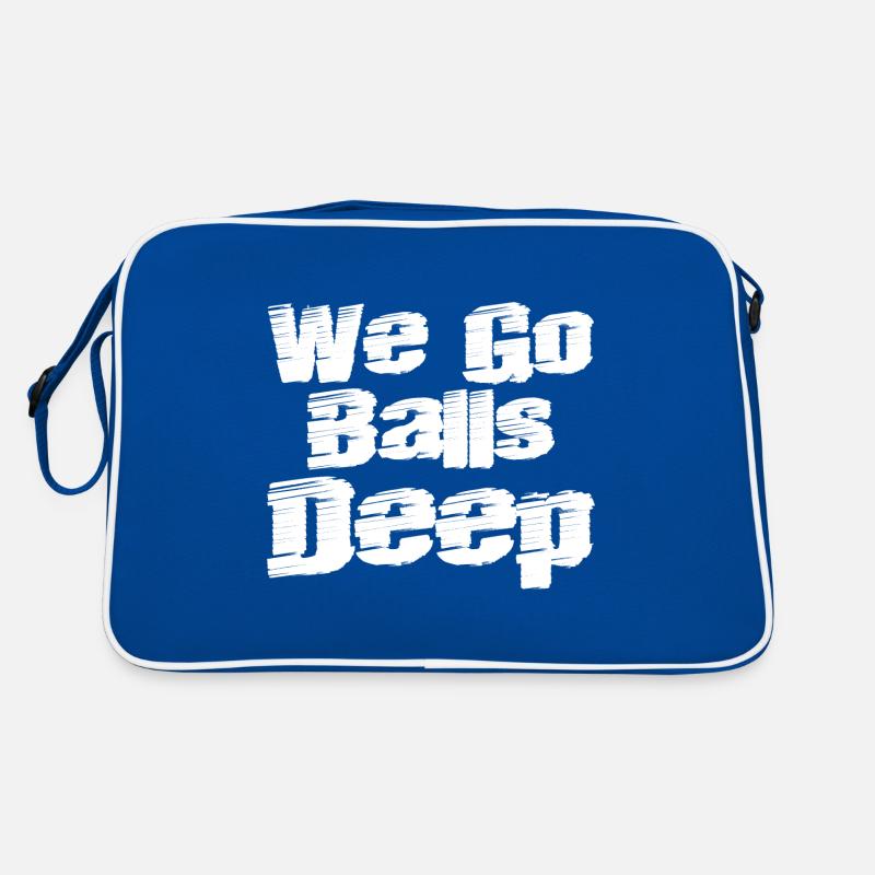 We Go Balls Deep 3 Sac Retro