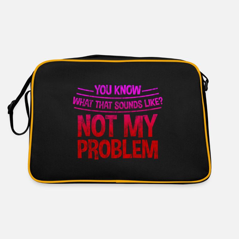 You know what that sounds like, not my problem 3 Retro Bag