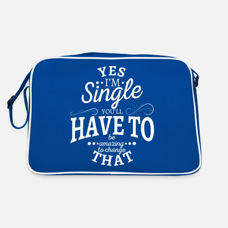 Oui, je suis célibataire, vous devrez être incroyable pour changer Sac Retro