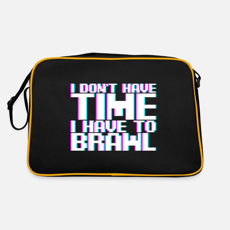 I Don't Have Time I Have To Brawl Retro Bag