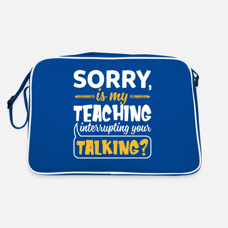 Sorry Is My Teaching Interrupting Your Talking Retro Tasche