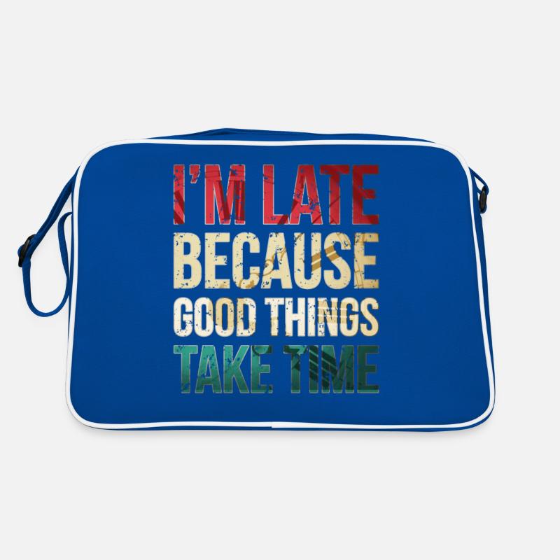 I am late because good things take time Funny Retro Bag