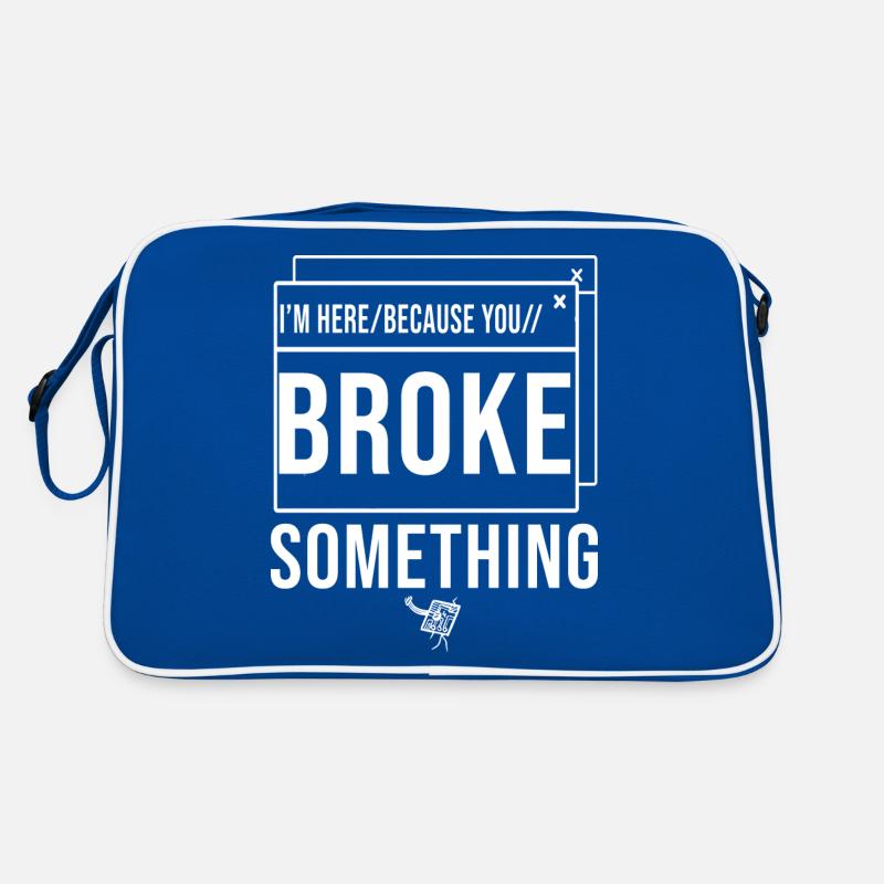 Je suis ici parce que vous avez cassé quelque chose Administrateur système Sac Retro