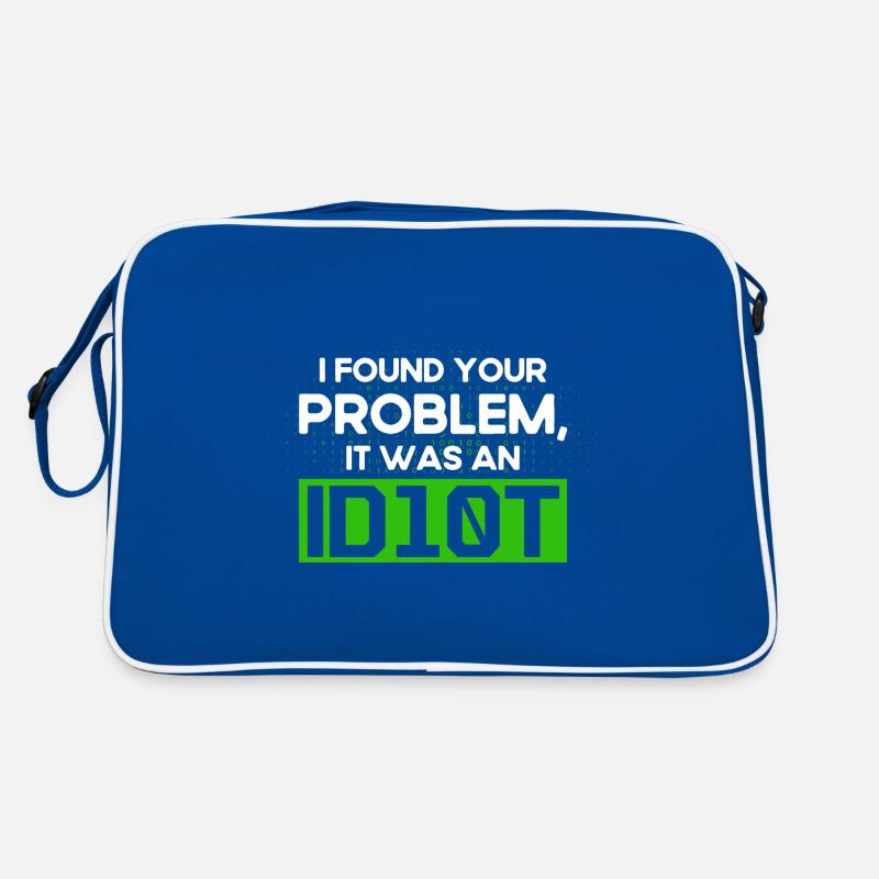 I Found Your Problem It Was An Idiot Software Develop Retro Bag