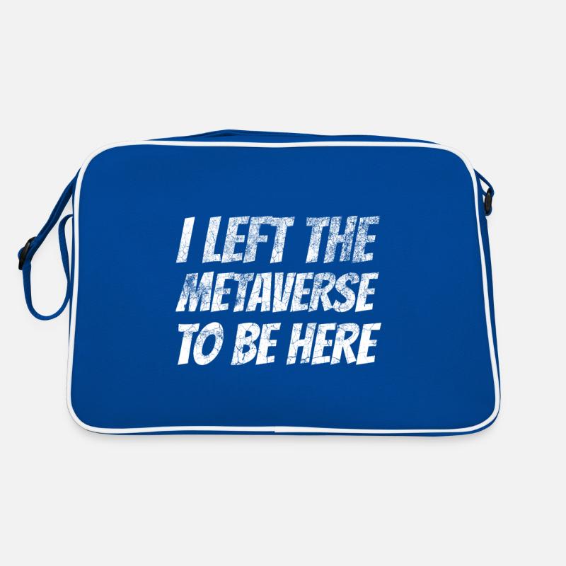 I left the metaverse to be here Retro Bag