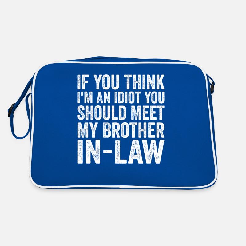 Wenn du denkst, dass ich ein Idiot bin, solltest du dich mit meinem Schwager treffen Retro Tasche