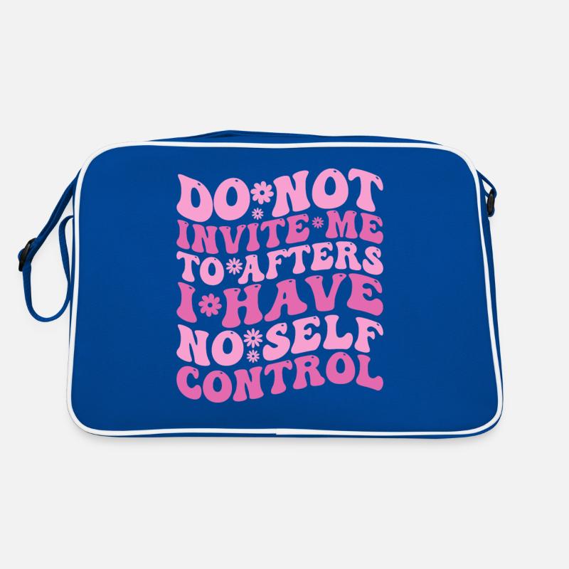 Do Not Invite Me To Afters I Have No Self Control Sac Retro