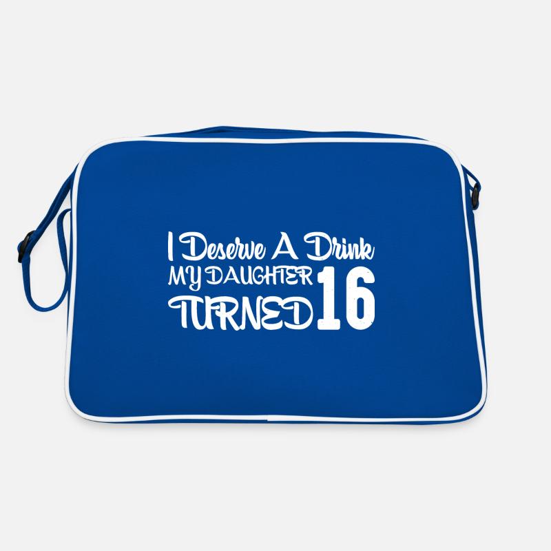 I Deserve A Drink, My Daughter Turned 16 10 Retro Bag