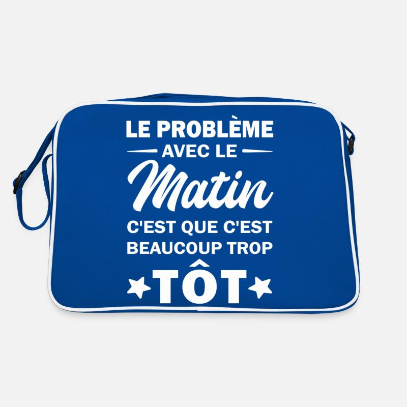 Le problème avec le matin c'est que c'est beaucoup Sac Retro