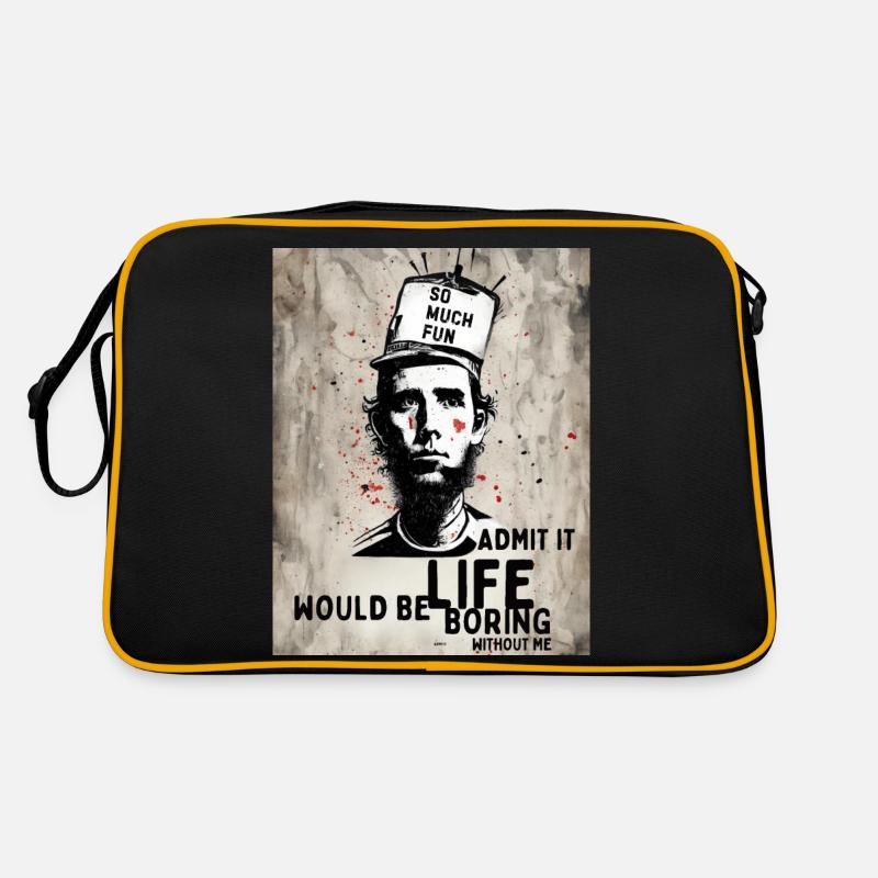Admit it life would be boring without me Retro Bag