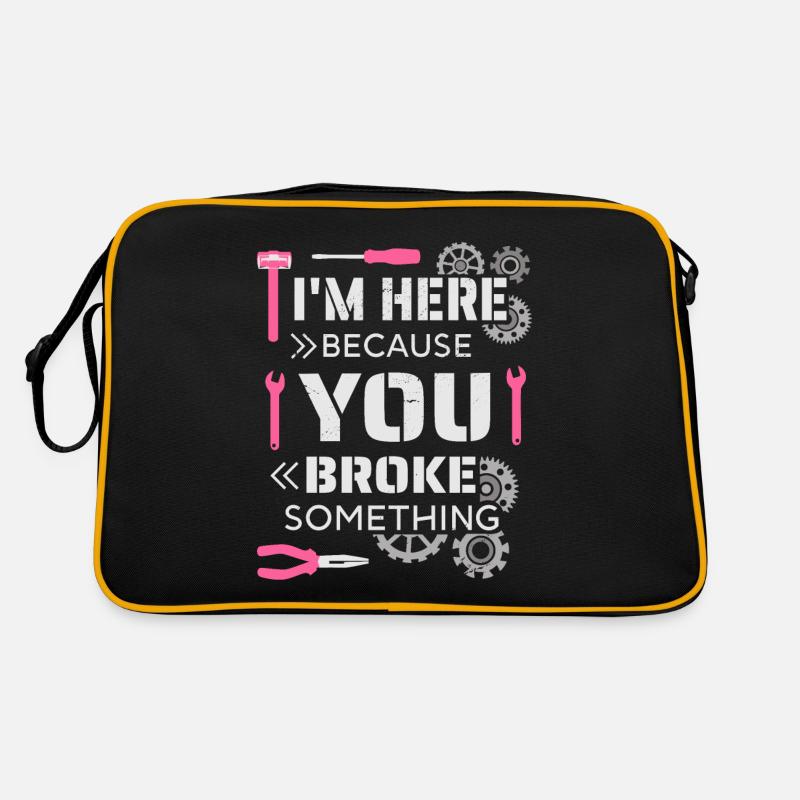 Je suis ici parce que tu as cassé quelque chose Sac Retro