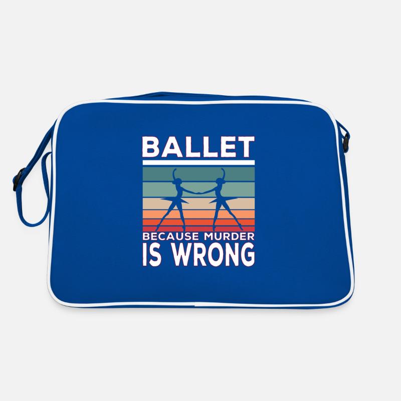 Ballet Because Murder Is Wrong Ballet Saying Sac Retro