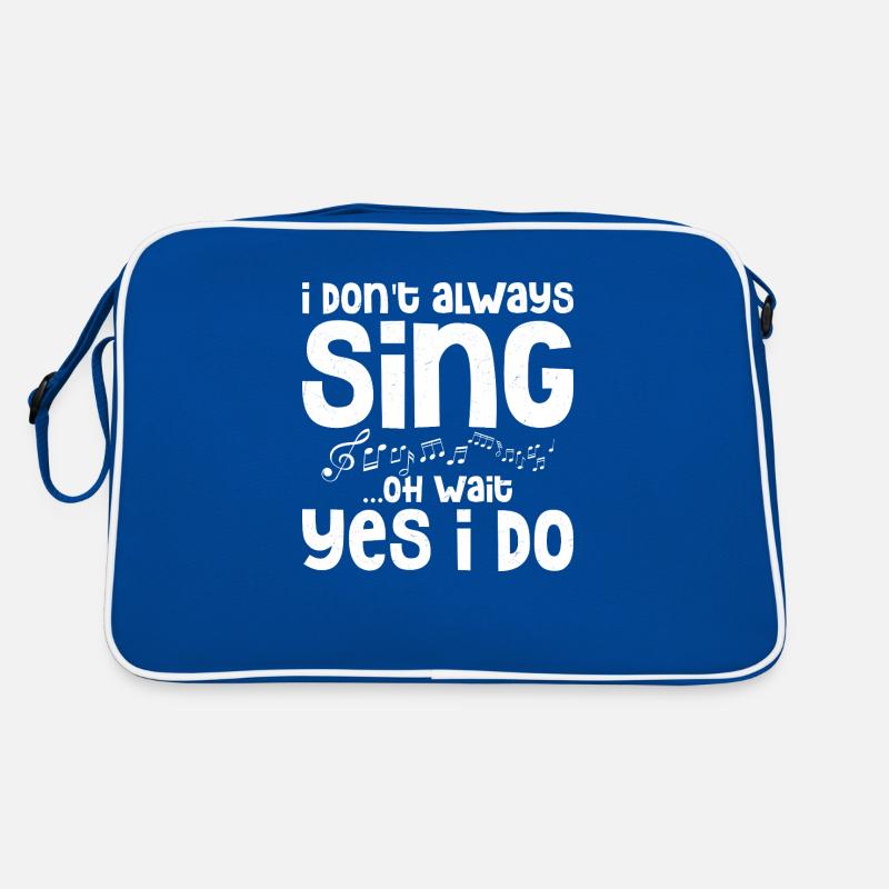 I Don't Always Sing...Oh Wait Yes I do Singing Sin Retro Tasche