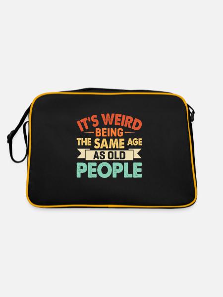 It's Weird Being The Same Age As Old People - Retro Bag - black/gold - Back