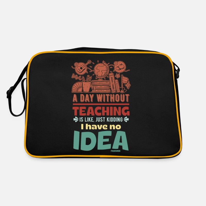 A Day Without Teaching Is Like Just Kidding I Have Retro Bag