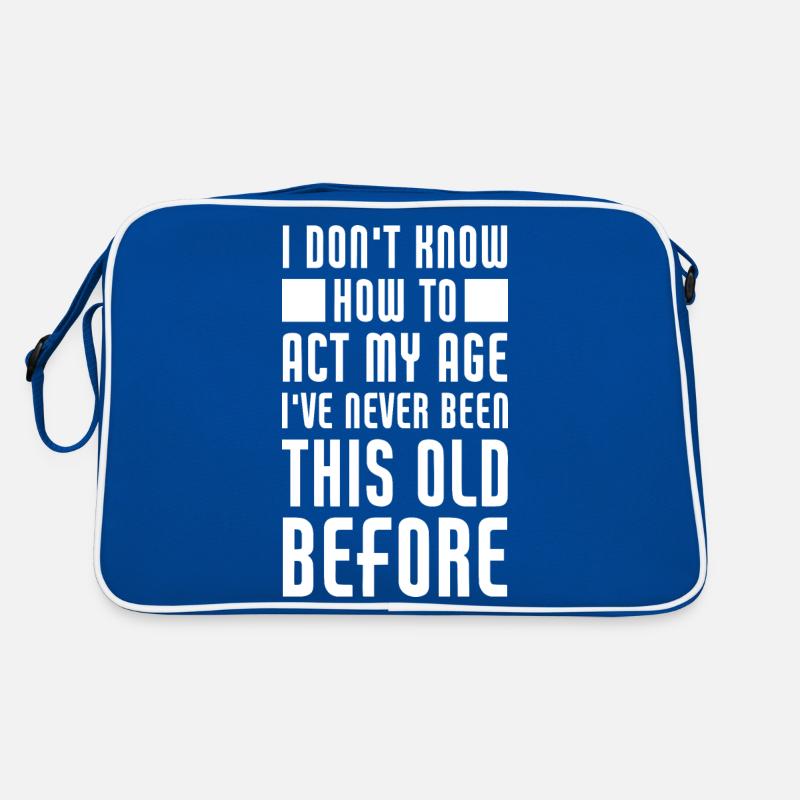 I don't know how to act my age I've never been Retro Tasche