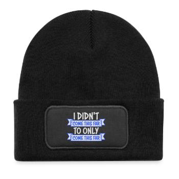 I Didn't Come This Far To Only Come This Far Motto - Kids' Recycled Patch Beanie - black - Front