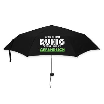 Wenn ich ruhig werde wird es gefährlich | Sprüche - Regenschirm (klein) - Schwarz - Vorne