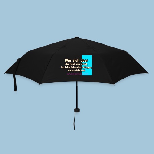 Wer sich über das freut, was er hat - Spruch - Regenschirm (klein)