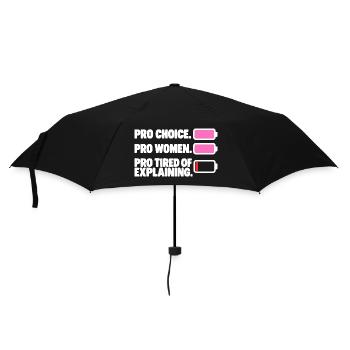 Pro Choice Pro Women Pro Tired Of Explaining - Regenschirm (klein) - Schwarz - Vorne