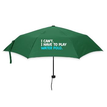 I Can't I Have To Play Water Polo Aquatic Polo Pla - Umbrella (small) - bottlegreen - Front