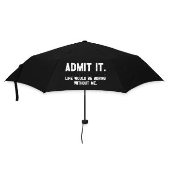 Admit it Life Would Be Boring Without Me Witziges - Umbrella (small) - black - Front