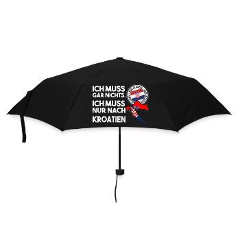 ich muss garnichts ich muss nur nach Kroatien - Regenschirm (klein) - Schwarz - Vorne