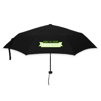 Hang In There It Gets Worse Funny Fun Saying - Umbrella (small) - black - Front