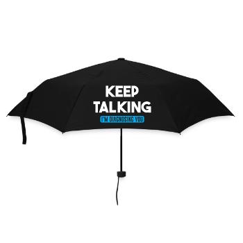Keep Talking Im Diagnosing You Funny quote - Umbrella (small) - black - Front