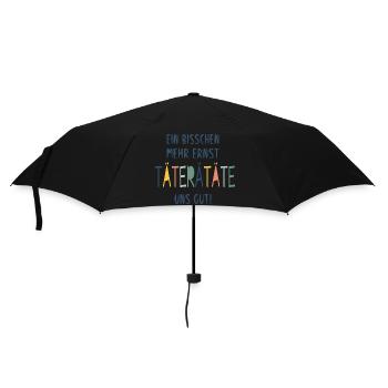 EIN BISSCHEN MEHR ERNST TÄTERÄTÄTE UNS GUT! - Regenschirm (klein) - Schwarz - Vorne