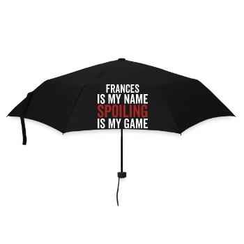 Frances is My Name Spoiling is My Game - Umbrella (small) - black - Front