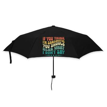 If You Think I'm Sarcastic You Should Hear What I - Umbrella (small) - black - Front
