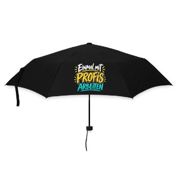 Einmal mit Profis arbeiten - Arbeit - Job - Regenschirm (klein) - Schwarz - Vorne