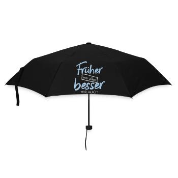 Früher war alles besser. Wir auch - Regenschirm (klein) - Schwarz - Vorne