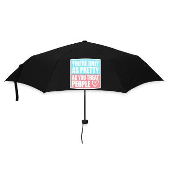 You're Only As Pretty As You Treat People Ehrlich - Regenschirm (klein) - Schwarz - Vorne
